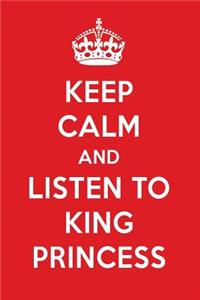 Keep Calm and Listen to King Princess