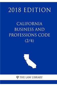 California Business and Professions Code (2/4) (2018 Edition)