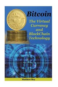 Bitcoin: The Virtual Currency and Blockchain Technology