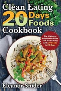 Clean Eating 20 Days 20 Foods Cookbook