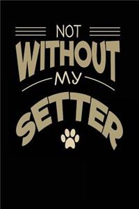 Not Without My Setter