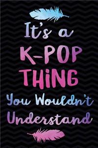 It's a K-Pop Thing You Wouldn't Understand
