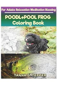 POODL+POOL FROG Coloring book for Adults Relaxation Meditation Blessing