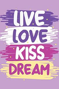Live Love Kiss Dream