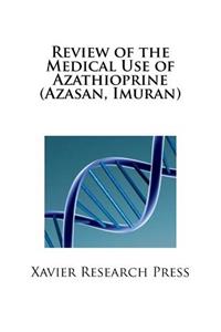 Review of the Medical Use of Azathioprine (Azasan, Imuran)