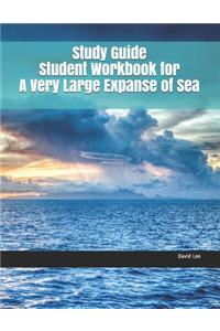 Study Guide Student Workbook for a Very Large Expanse of Sea