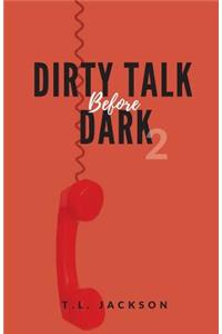 Dirty Talk Before Dark 2