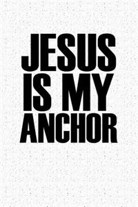 Jesus Is My Anchor