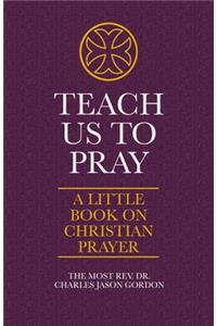 Teach Us to Pray