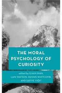 The Moral Psychology of Curiosity