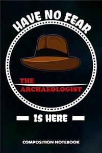 Have No Fear the Archaeologist Is Here