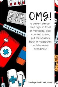 Omg a Patient Almost Died Right in Front of Me - 200 Page Blank Lined Journal
