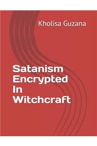 Satanism Encrypted In Witchcraft