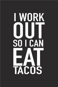 I Workout So I Can Eat Tacos