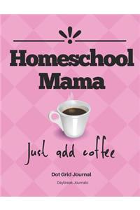 Homeschool Mama Just Add Coffee Dot Grid Journal