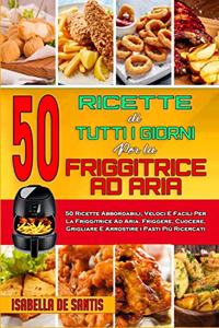 50 Ricette Di Tutti I Giorni per La Friggitrice ad Aria