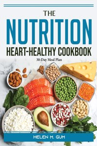 The Nutrition Heart-Healthy Cookbook