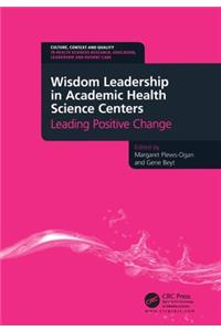 Wisdom Leadership in Academic Health Science Centers