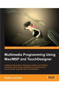 Multimedia Programming Using Max/MSP and TouchDesigner