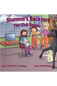 Shannon's Backyard The Club Begins Book Twenty-Eight