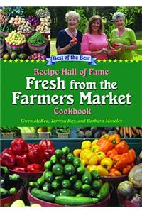 Recipe Hall of Fame Fresh from the Farmers Market Cookbook