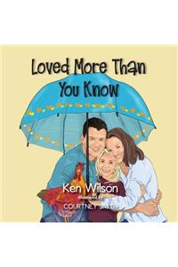 Loved More Than You Know