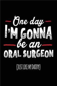 One Day I'm Gonna Be An Oral Surgeon (Just Like My Daddy!)