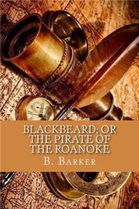 Blackbeard; or the pirate of the Roanoke