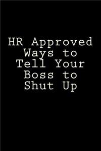 HR Approved Ways to Tell Your Boss to Shut Up