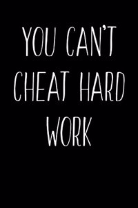 You Can't Cheat Hard Work