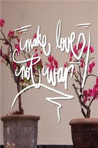 Make love not war