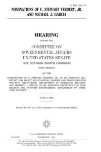 Nominations of C. Stewart Verdery, Jr. and Michael J. Garcia: Hearing Before the Committee on Governmental Affairs, United States Senate, One Hundred ... Verdery, Jr., to Be Assistant Secretary