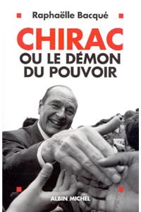 Chirac Ou Le Demon Du Pouvoir