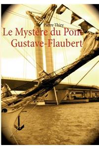 Le Mystère du Pont Gustave-Flaubert