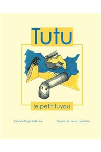 Tutu le petit tuyau