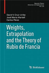 Weights, Extrapolation and the Theory of Rubio de Francia