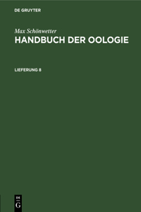 Max Schönwetter: Handbuch Der Oologie. Lieferung 8