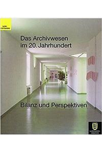 Das Archivwesen Im 20. Jahrhundert. Bilanz Und Perspektiven: Vortrage Des 60. Sudwestdeutschen Archivtags Am 3. Juni 2000 in Aalen