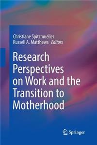 Research Perspectives on Work and the Transition to Motherhood