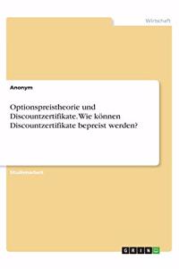 Optionspreistheorie und Discountzertifikate. Wie können Discountzertifikate bepreist werden?