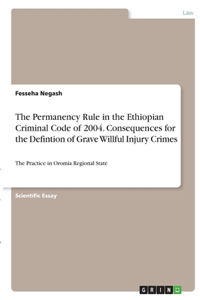 The Permanency Rule in the Ethiopian Criminal Code of 2004. Consequences for the Defintion of Grave Willful Injury Crimes