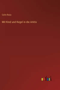 Mit Kind und Kegel in die Arktis