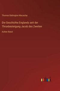 Geschichte Englands seit der Thronbesteigung Jacob des Zweiten