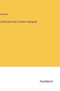 Confession de la dame masquée