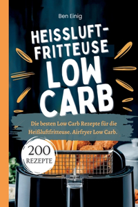 Heißluftfritteuse Kochbuch Low Carb-200 Rezepte