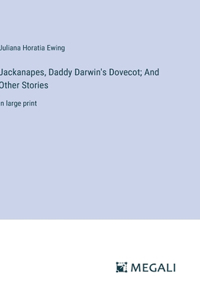 Jackanapes, Daddy Darwin's Dovecot; And Other Stories