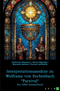 Interpretationsansätze zu Wolframs von Eschenbach "Parzival"