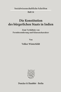 Die Konstitution Des Burgerlichen Staats in Indien: Zum Verhaltnis Von Formbesonderung Und Klassencharakter