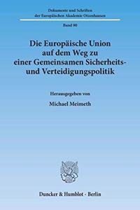 Die Europaische Union Auf Dem Weg Zu Einer Gemeinsamen Sicherheits- Und Verteidigungspolitik