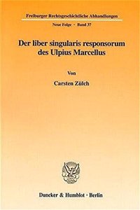 Der Liber Singularis Responsorum Des Ulpius Marcellus